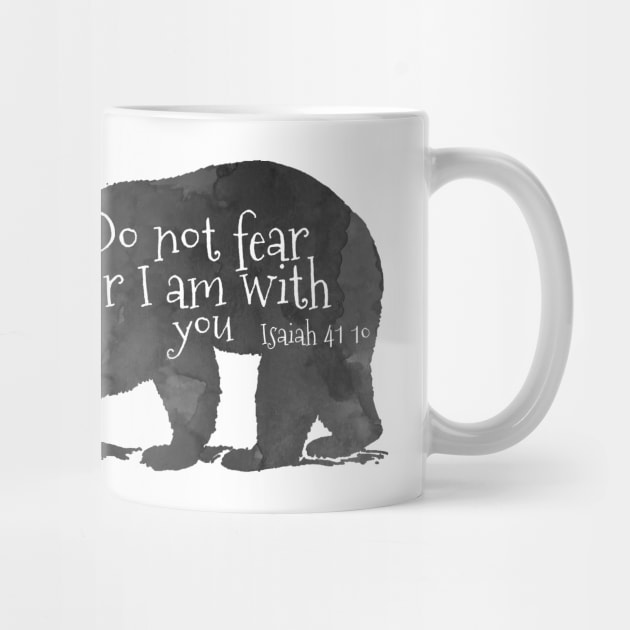 Bear Bible Verse Do Not Fear For I Am With You - Isaiah 41:10 by TheJollyMarten